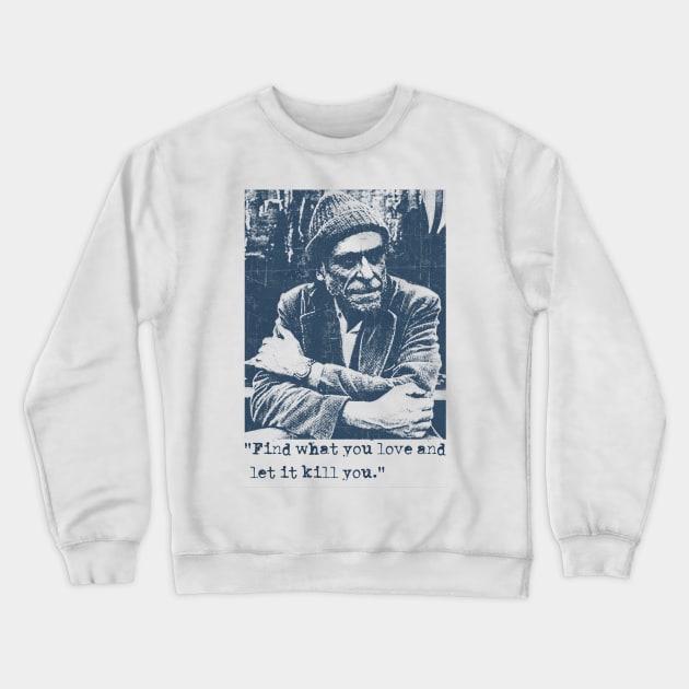 Charles Bukowski Quotes - Vintage Crewneck Sweatshirt by Campfire Classic